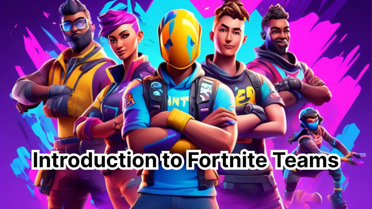 Introduction to fortnite teams